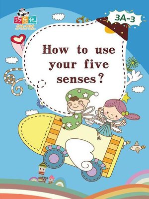 cover image of How to Use Your Five Senses?